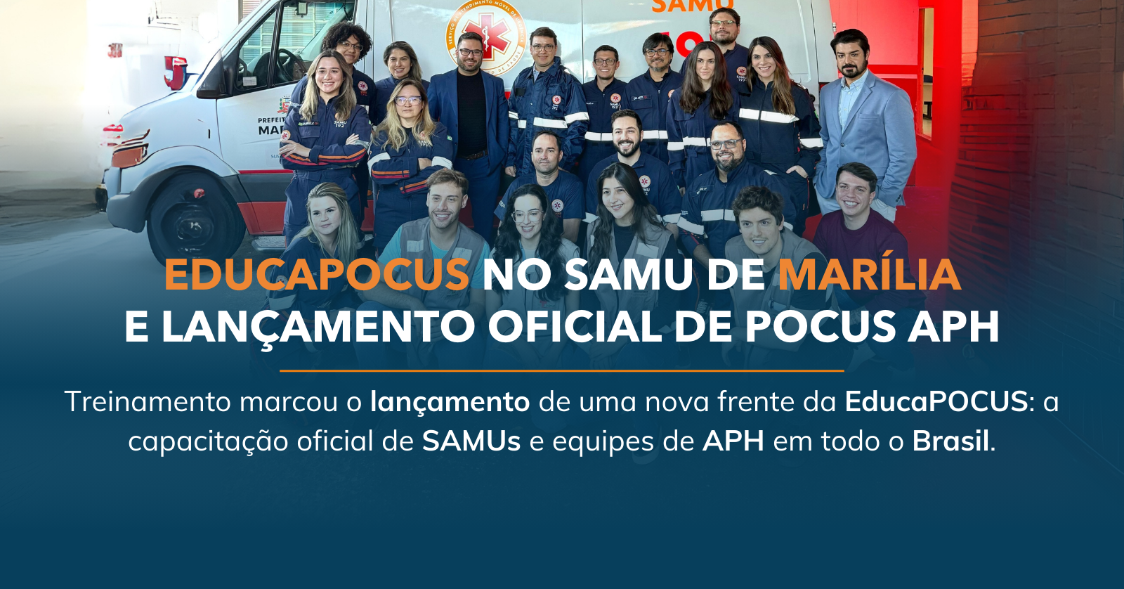 POCUS em Marília: um marco e lançamento oficial de atendimento pré-hospitalar APH