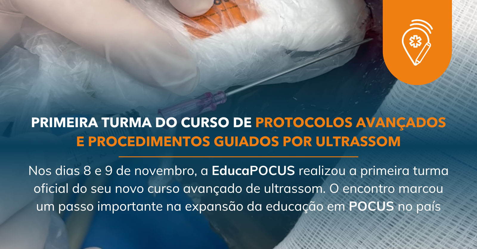 EducaPOCUS realiza a primeira turma do curso de Protocolos Avançados e Procedimentos Guiados por Ultrassom